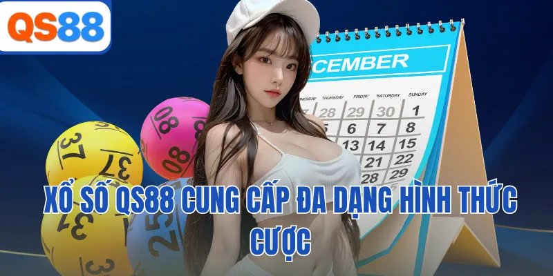 Xổ số QS88 cung cấp đa dạng hình thức cược